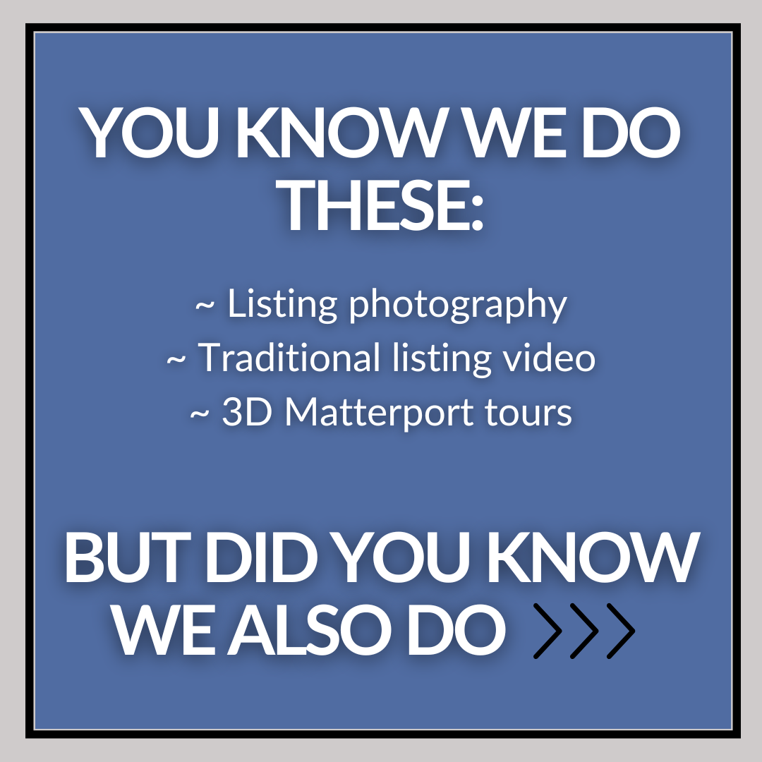 Graphic with text: "You know we do these: Listing photography, traditional listing video, 3D matterport tours; But did you know we also do..."