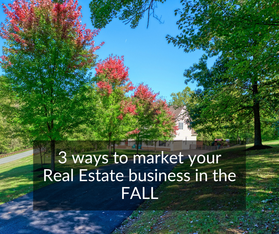 Professional photo shows A paved driveway leads to a single family home, which is largely obscured by trees which are turning bright red from the top down. The text "3 ways to market your Real Estate business in the FALL" is super-imposed on the photo.