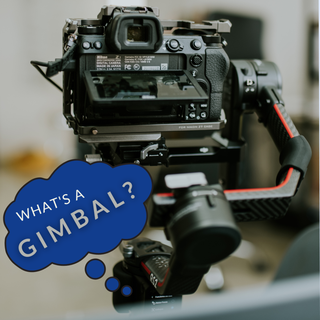 High resolution photo of a camera on a professional gimbal with an overlay thought bubble with the words "What's a gimbal?"
