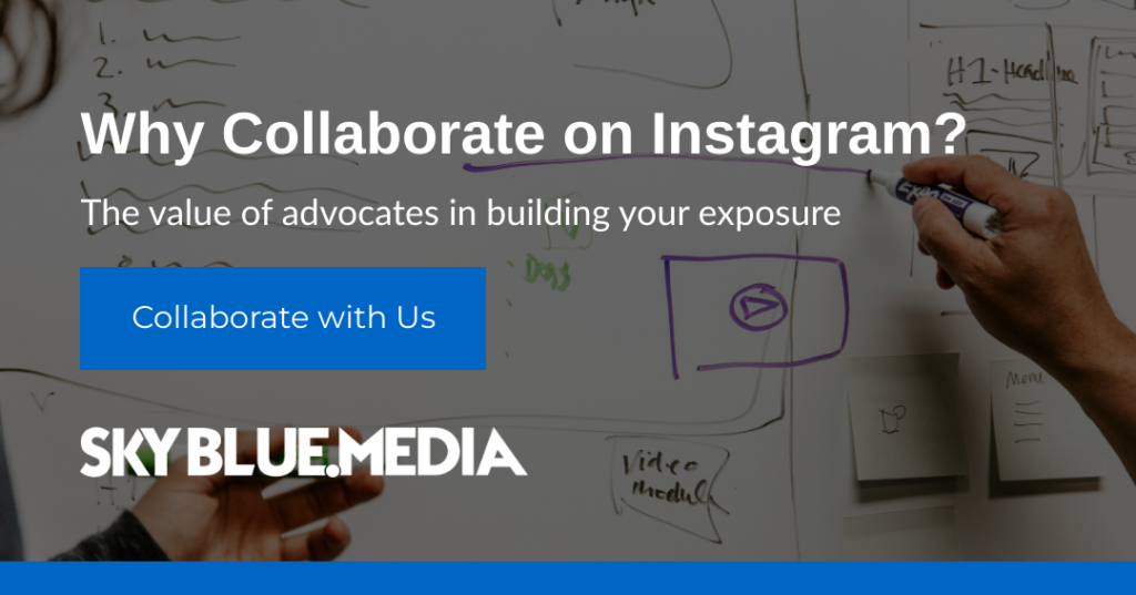 Graphic of hands collaborating on a whiteboard with the text " Why collaborate on Instagram " superimposed over the image. Sky Blue Media logo at the bottom.